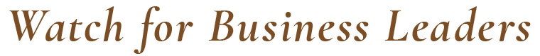 Watch for Business Leaders